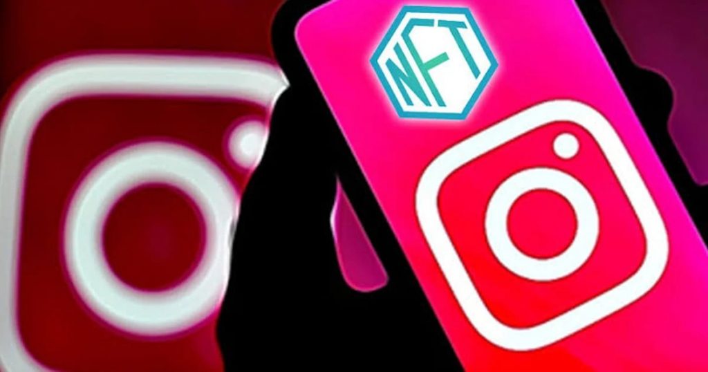 توسعه بین المللی حمایت از NFT در اینستاگرام آغاز شد